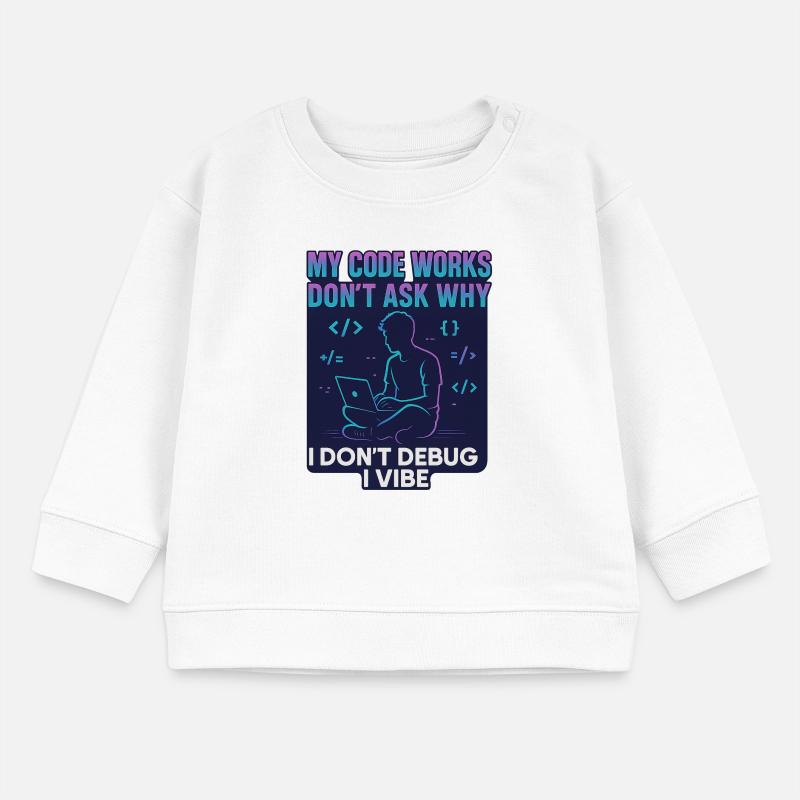 Mon code fonctionne Ne demande pas pourquoi – programmation drôle Sweat bébé bio Stanley/Stella
