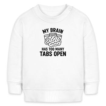 My brain: Too many tabs open - Baby Sweatshirt by Stanley/Stella - white - Front