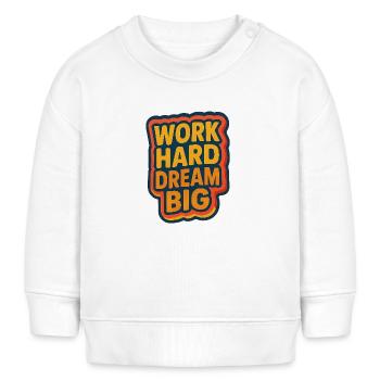 Work Hard – Dream Big - Baby Organic Sweatshirt Baby Changer von Stanley/Stella - Weiß - Vorne
