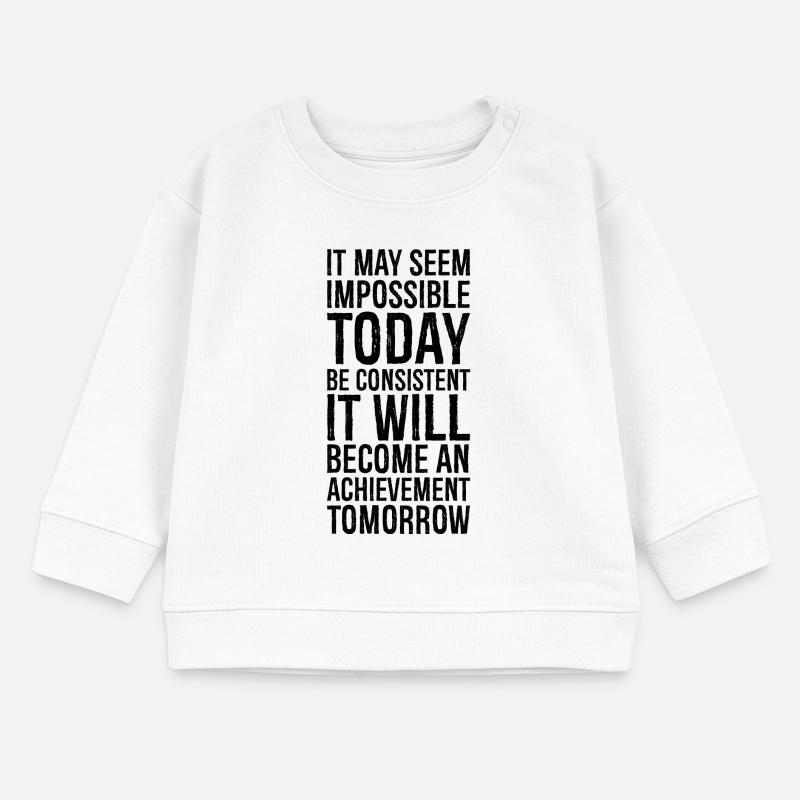 it may seem impossible today be consistent it Baby Organic Sweatshirt Baby Changer von Stanley/Stella