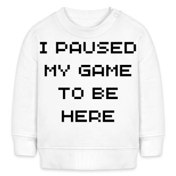 Ik heb mijn spel gepauzeerd om hier te zijn - Baby sweater biologisch Stanley/Stella - wit - Voor