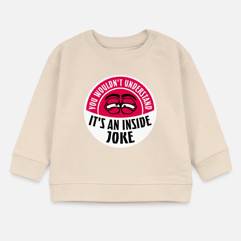 Vous ne comprendriez pas que c’est une blague d’initié Sweat bébé bio Stanley/Stella