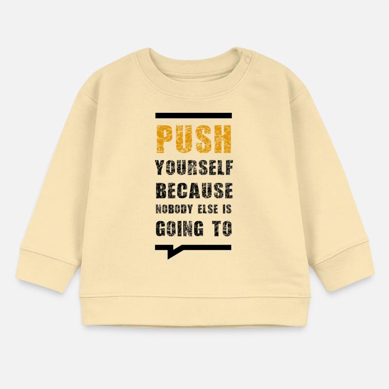 Push Yourself Because Nobody Else Is Going To Baby Sweatshirt by Stanley/Stella