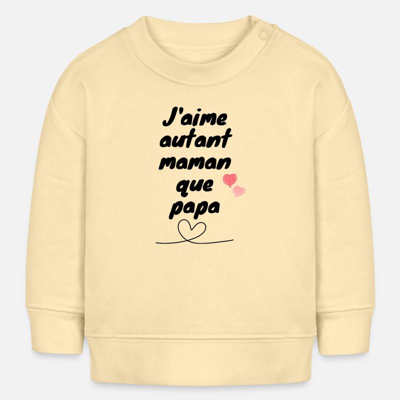 j'aime autant maman que papa - Sweat bébé bio Stanley/Stella - crème