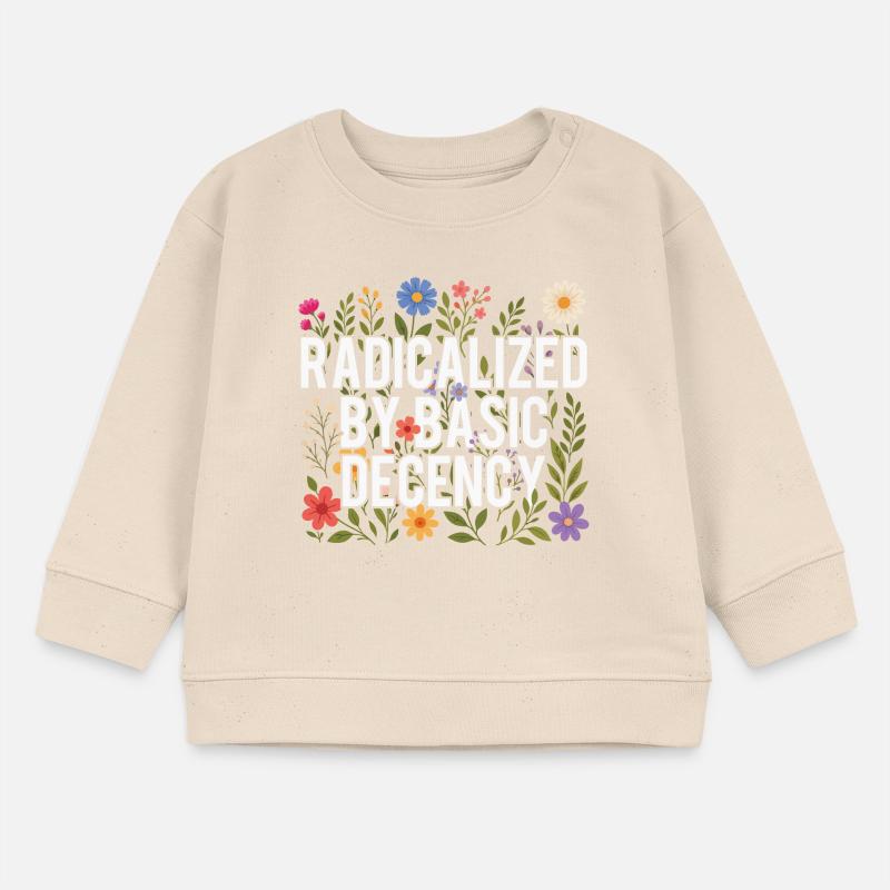 Radicalized Basic Decency Human Rights Kindness Baby Sweatshirt by Stanley/Stella