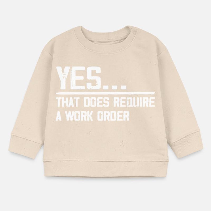 yes... that does require a work order Sweat bébé bio Stanley/Stella