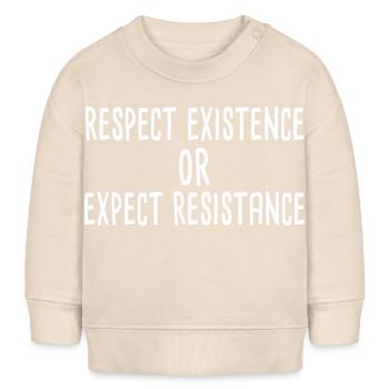 Respect Existence Or Expect Resistance - Baby Organic Sweatshirt Baby Changer von Stanley/Stella - Natur - Vorne