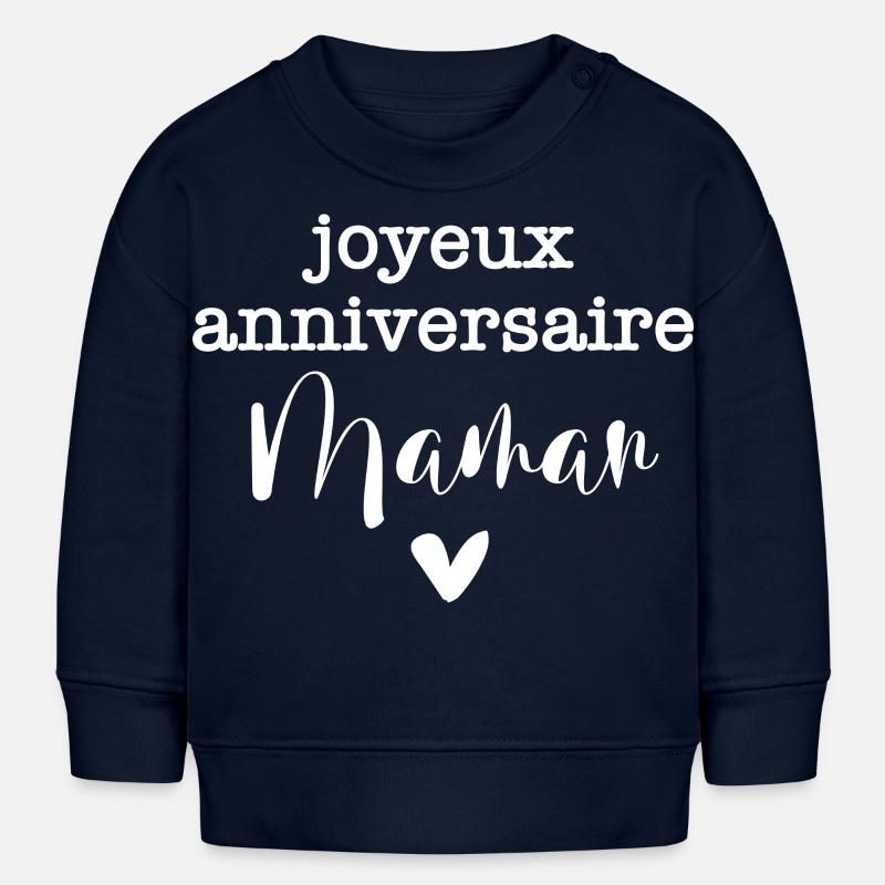 joyeux anniversaire Maman - Sweat bébé bio Stanley/Stella - bleu marine