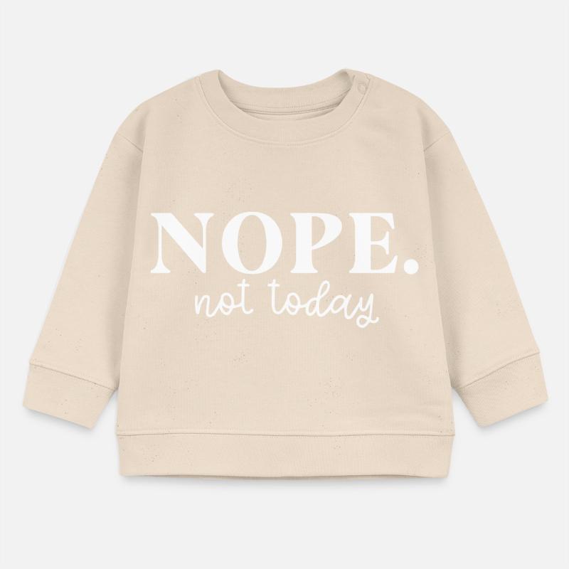 Nope Not Today Attitude Statement Baby Sweatshirt by Stanley/Stella