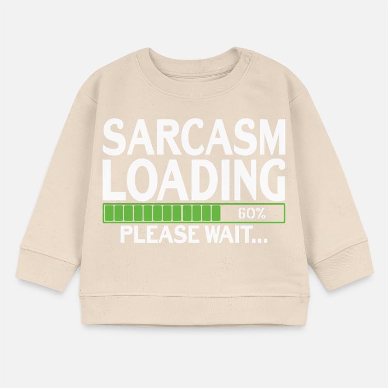 Sarcasm Loading please wait Baby Sweatshirt by Stanley/Stella