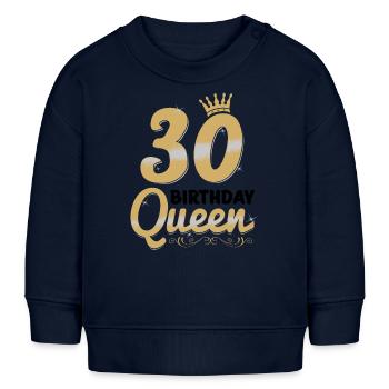 30 Birthday Queen - 30 ans d'anniversaire - Sweat bébé bio Stanley/Stella - bleu marine - Devant