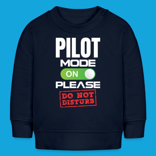 Pilot Mode On Please Do Not Distrub - Stanley/Stella Bio-Sweatshirt BABY CHANGER