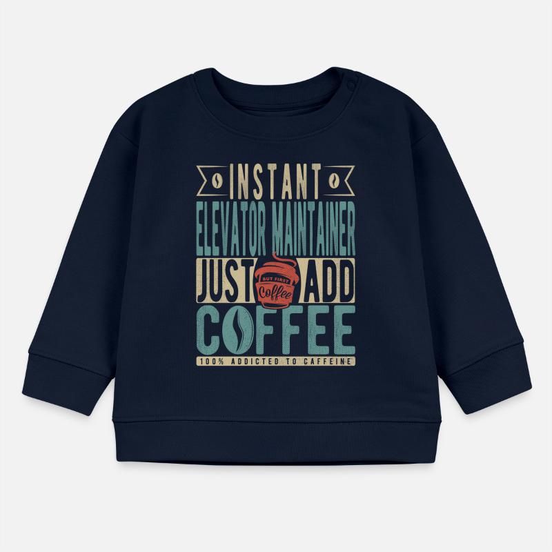 Instant Elevator Maintainer Just Add Coffee Baby Sweatshirt by Stanley/Stella