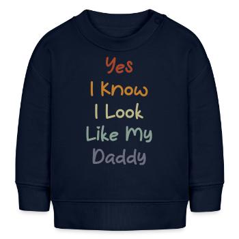 Yes I Know I Look Like My Daddy Funny Father's Day - Baby Organic Sweatshirt Baby Changer von Stanley/Stella - Navy - Vorne