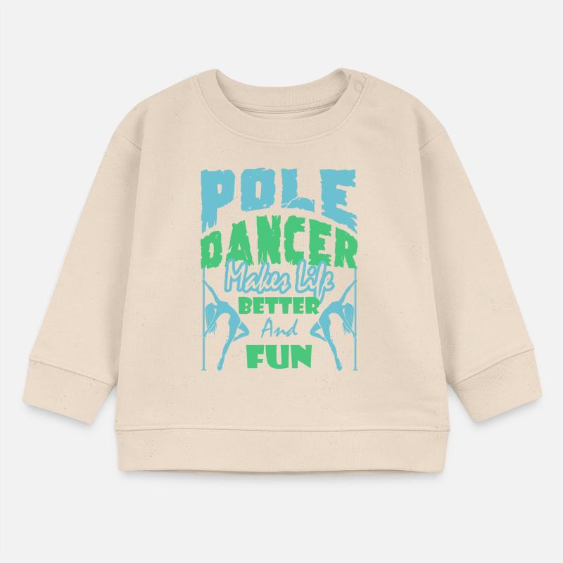 Pole Dancer Makes Life Better And Fun Baby Sweatshirt by Stanley/Stella