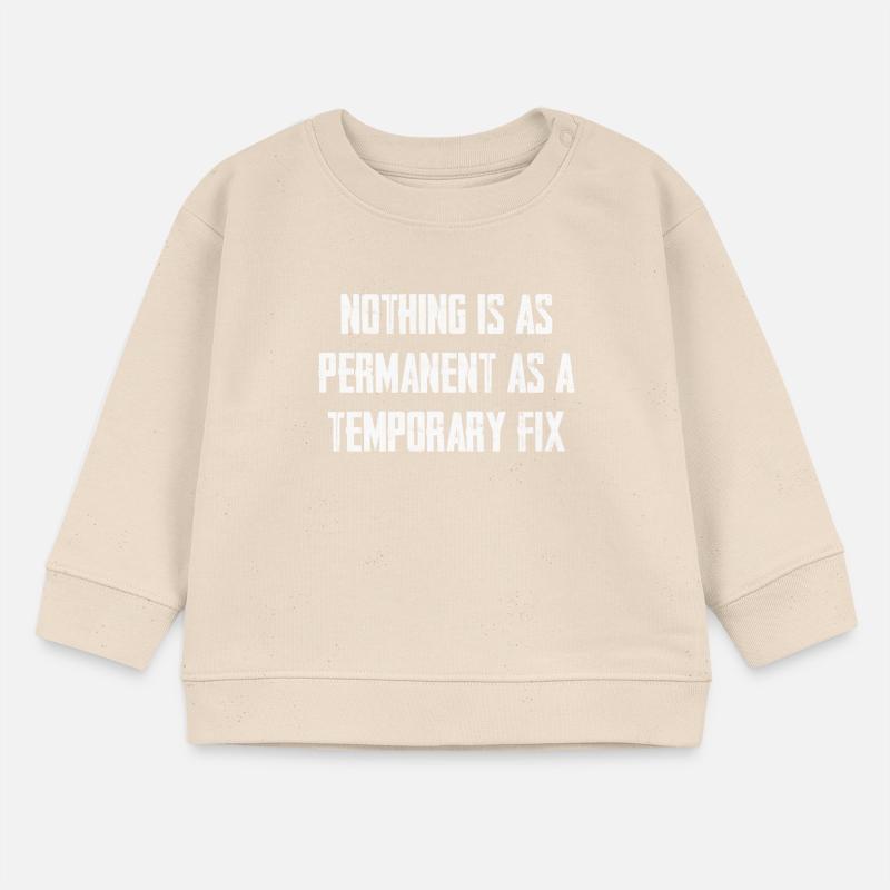 Nothing is as permanent as a temporary solution Baby Sweatshirt by Stanley/Stella
