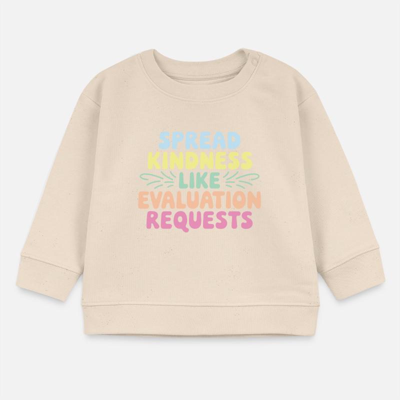 Spread Kindness Like Evaluation Requests Funny Baby Sweatshirt by Stanley/Stella