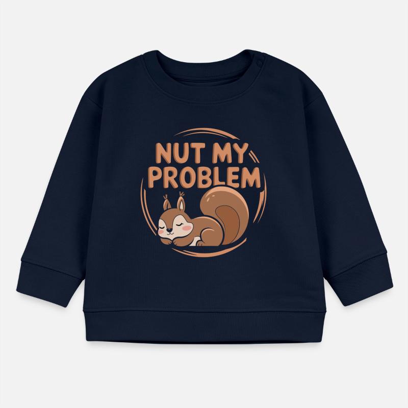 Nut my problem Funny Squirrel Pun Baby Sweatshirt by Stanley/Stella