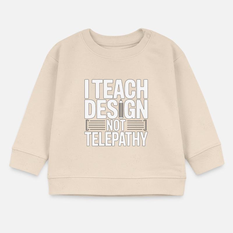 Designer Educator I Teach Design Creative Educator Baby Sweatshirt by Stanley/Stella