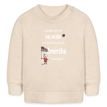 So blöd – ich könnte Präsident werden - Baby Organic Sweatshirt Baby Changer von Stanley/Stella - Natur - Vorne