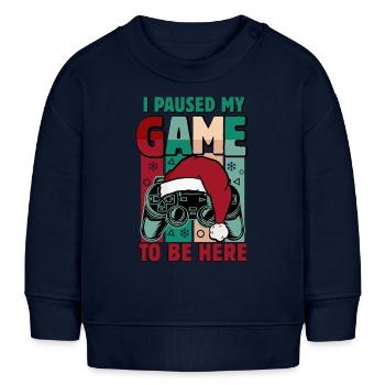 I paused the game to be here | Funny saying - Baby Sweatshirt by Stanley/Stella - navy - Front