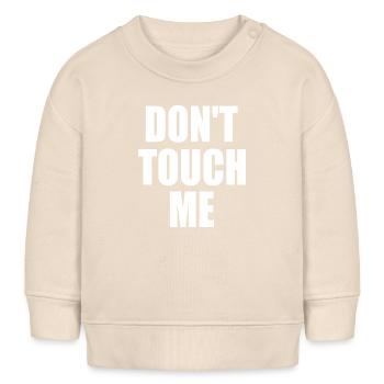 Dont touch me - Sweat bébé bio Stanley/Stella - écru doux - Devant