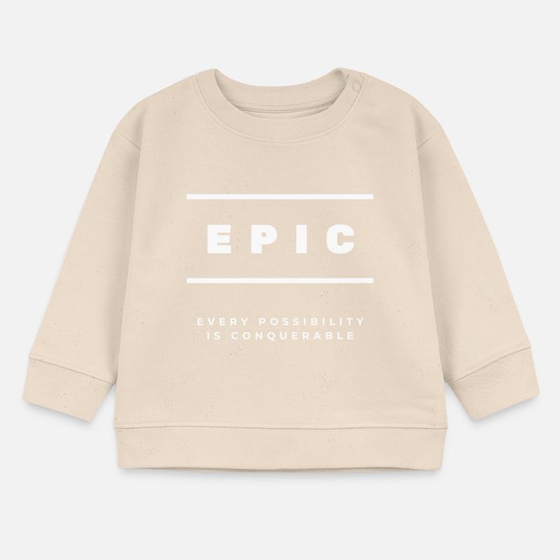 EPIC - Every Possibility Is Conquerable Sweat bébé bio Stanley/Stella