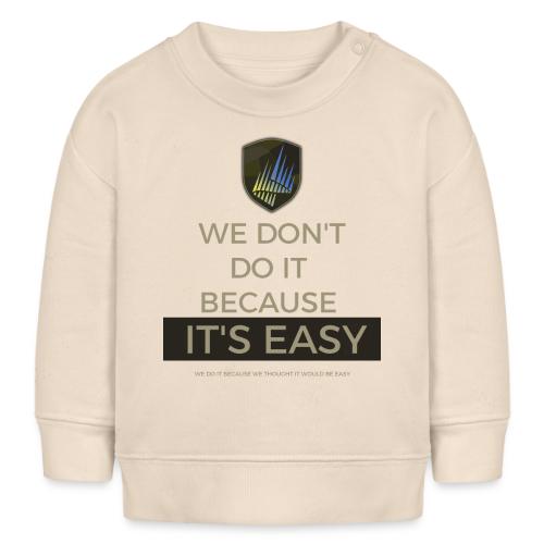 We don't do it because it's easy - Sweatshirt baby ekologisk Stanley/Stella
