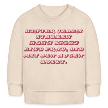 Derrière chaque homme fort... - Sweat bébé bio Stanley/Stella - écru doux - Devant