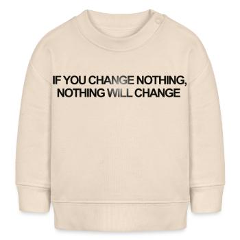 Si vous changez rien, rien ne change - Sweat bébé bio Stanley/Stella - écru doux - Devant