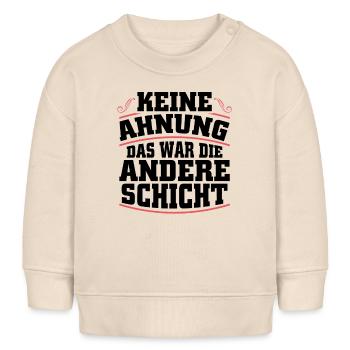 Keine Ahnung das war die andere Schicht - Baby Organic Sweatshirt Baby Changer von Stanley/Stella - Natur - Vorne