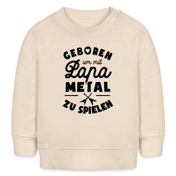 Geboren um mit Papa Metal zu spielen - Baby Organic Sweatshirt Baby Changer von Stanley/Stella - Natur - Vorne