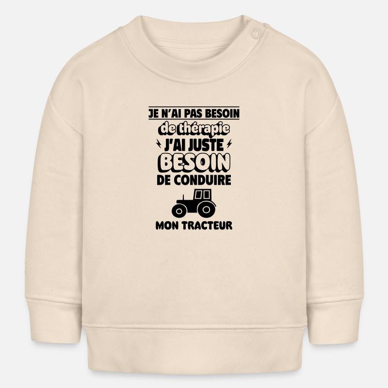 Pas besoin de thérapie, juste de mon tracteur - Sweat bébé bio Stanley/Stella - écru doux