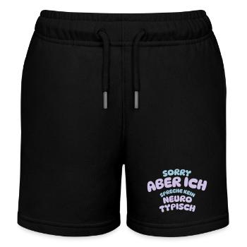 SORRY BUT I DON'T SPEAK NEURO TYPICAL - Kids Organic Sweat Shorts by Stanley/Stella - black - Front