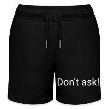 Don't ask! / Just too wild to explain - Kids Organic Sweat Shorts by Stanley/Stella - black - Front