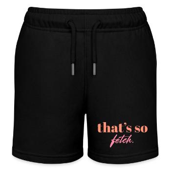 That's So Fetch Quote | Funny Pop Culture Statemen - Kids Organic Sweat Shorts by Stanley/Stella - black - Front