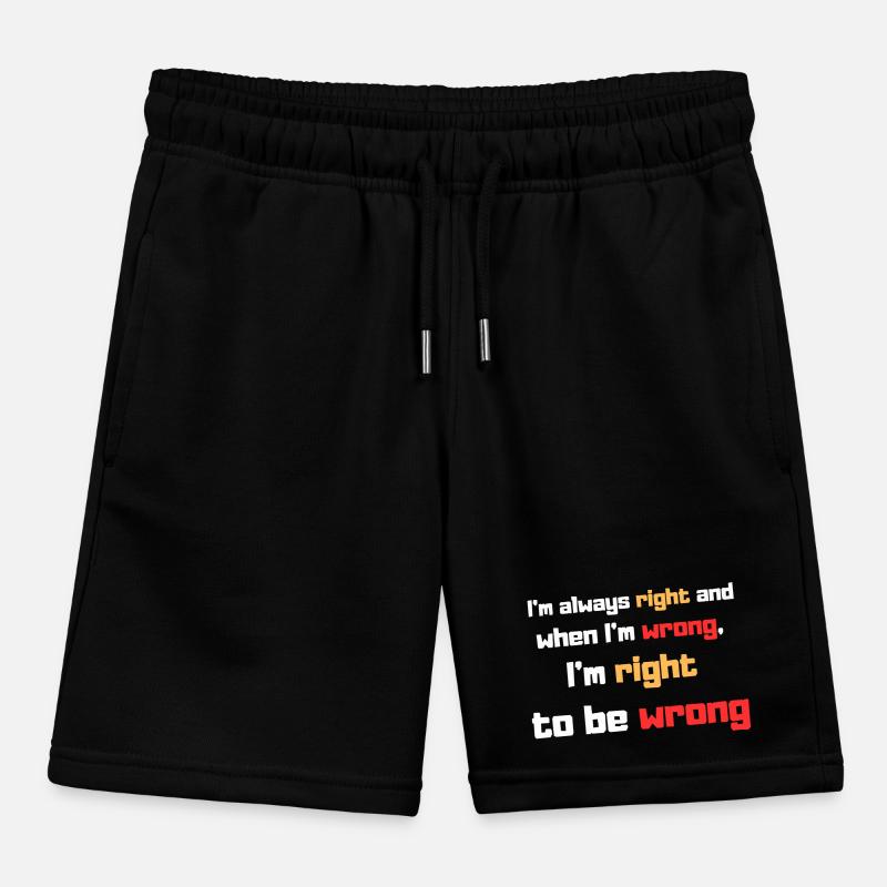 I'm always right Kids Organic Sweat Shorts by Stanley/Stella