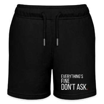 Everything's Fine Don't Ask Funny Sarcastic  - Kids Organic Sweat Shorts by Stanley/Stella - black - Front