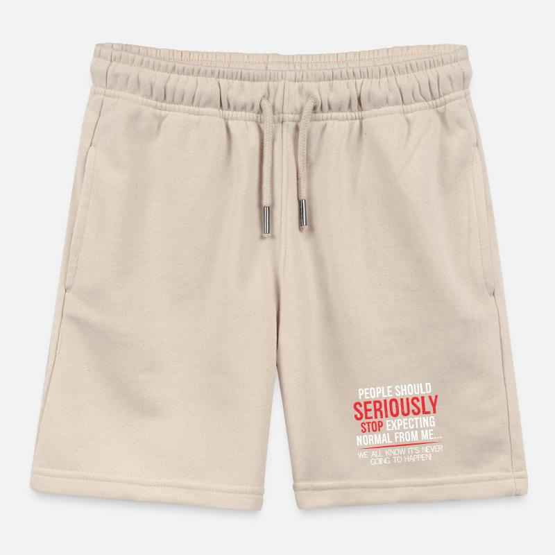 people should seriously stop expecting normal Kids Organic Sweat Shorts by Stanley/Stella