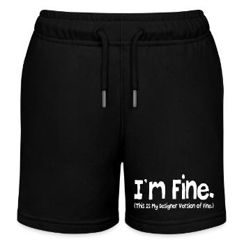 i'm fine ( this is my designer version of fine.) - Kids Organic Sweat Shorts by Stanley/Stella - black - Front