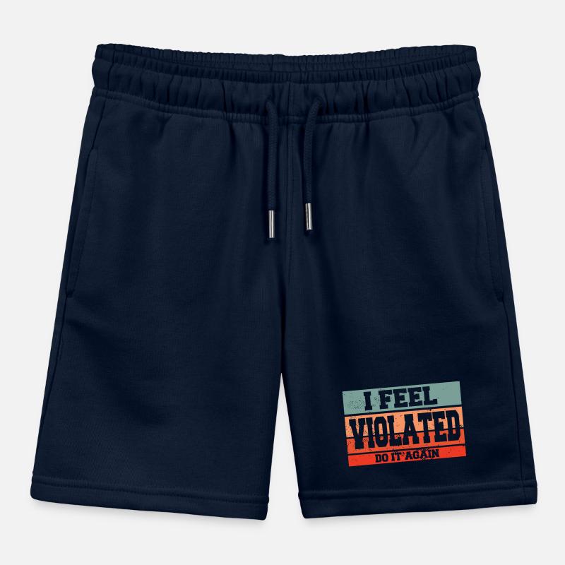 I Feel Violated Do It Again Sarcastic Offensive Kids Organic Sweat Shorts by Stanley/Stella