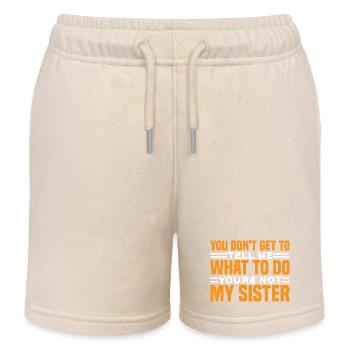 You Can't Tell Me What To Do Not My Sister 3 - Kinder Organic Joggingshorts Mini Bolter von Stanley/Stella - Natur - Vorne