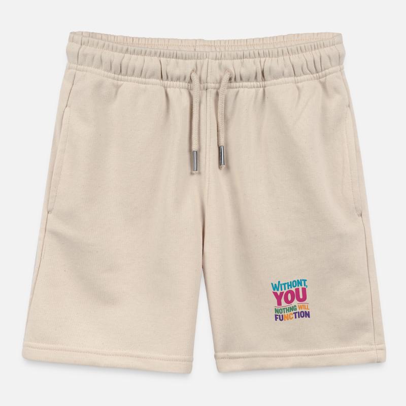 without you nothing will function Kids Organic Sweat Shorts by Stanley/Stella