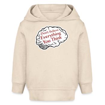 Don't Believe Everything You Think Spruch Weisheit - Baby Organic Hoodie Baby Cruiser von Stanley/Stella - Natur - Vorne
