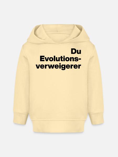 DU EVOLUTIONSVERWEIGERER. SARKASMUS, FRECH - Baby Organic Hoodie Baby Cruiser von Stanley/Stella - Creme