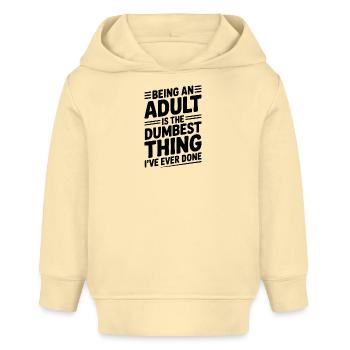 Erwachsen zu sein ist das Dümmste, was ich je getan habe - Baby Organic Hoodie Baby Cruiser von Stanley/Stella - Creme - Vorne