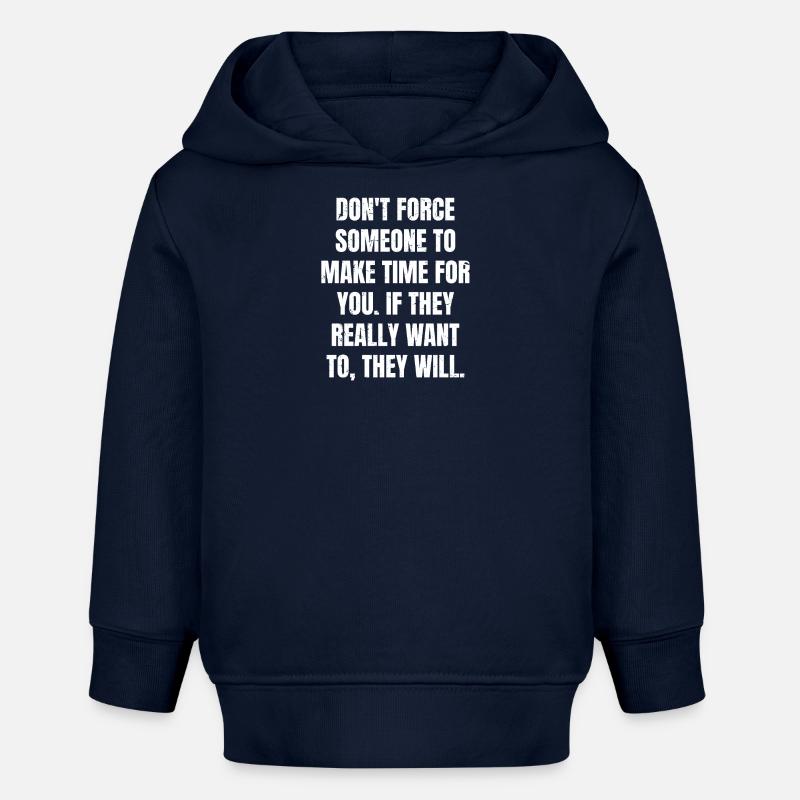 ne forcez pas quelqu’un à prendre du temps pour vous si le - Sweat à capuche bébé bio Stanley/Stella - bleu marine