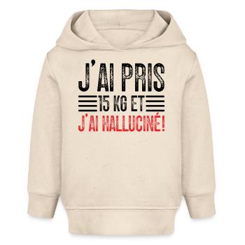 J'ai Pris 15 kg et J'ai halluciné! - Sweat à capuche bébé bio Stanley/Stella - écru doux - Devant