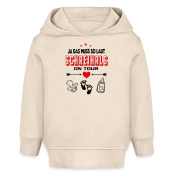 Das muss so laut Schreihals on Tour Babysprüche - Baby Organic Hoodie Baby Cruiser von Stanley/Stella - Natur - Vorne