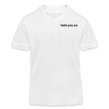 Ich hab's dir doch gesagt, schwarz - Kinder Organic Poloshirt Mini Sprinter von Stanley/Stella - Weiß - Vorne
